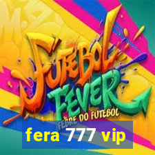 fera 777 vip